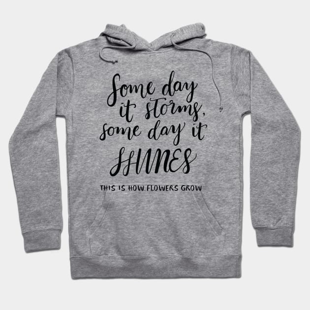 Some Day It Storms Calligraphy Hoodie by pebblepaper